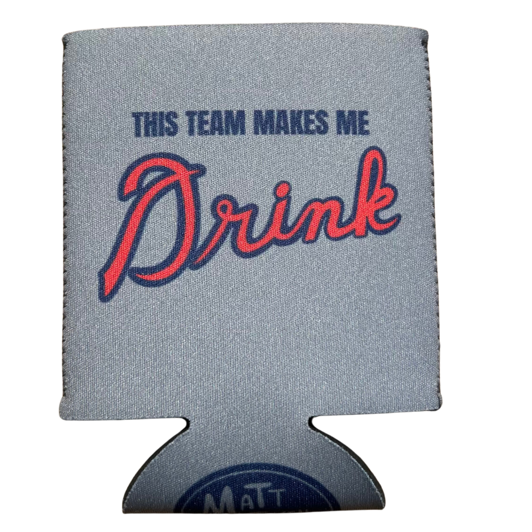 This Team Makes Me Drink Koozie